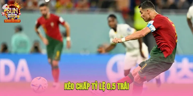 Kèo chấp tỷ lệ 0.5 trái xuất hiện trong nhiều trận đấu