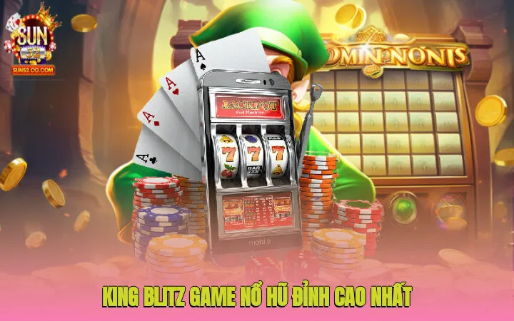 King Blitz luôn là một trong những tựa game nổ hũ đỉnh cao nhất