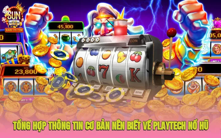 Tổng hợp thông tin cơ bản nên biết về Playtech nổ hũ